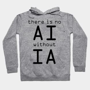 There Is No AI Without IA Hoodie